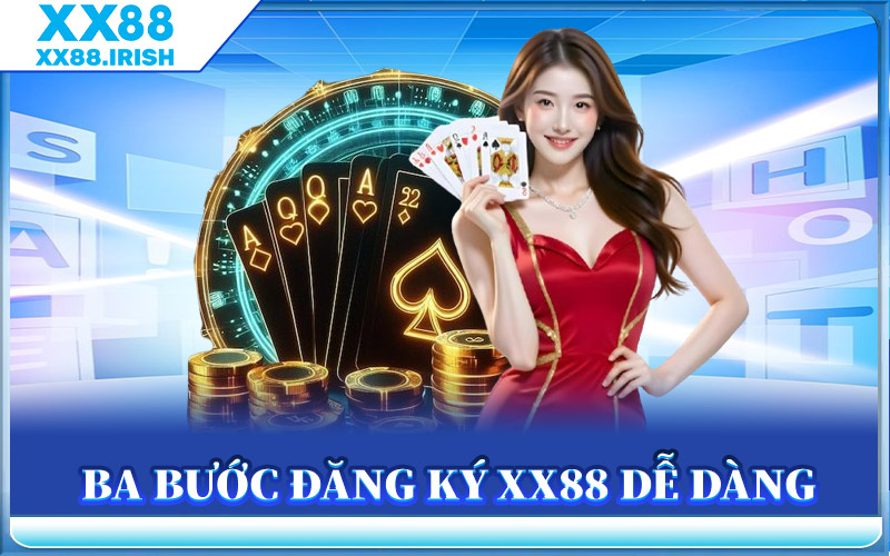 Đăng Ký XX88 - Cơ Hội Nhận Thưởng Lên Đến 10 Triệu Đồng 2 Ba Bước Đăng Ký XX88 Dễ Dàng