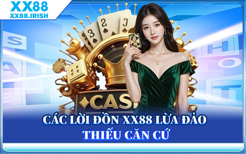 Các Lời Đồn XX88 Lừa Đảo Thiếu Căn Cứ