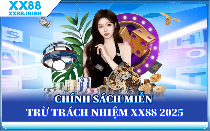 Chính Sách Miễn Trừ Trách Nhiệm XX88 2025
