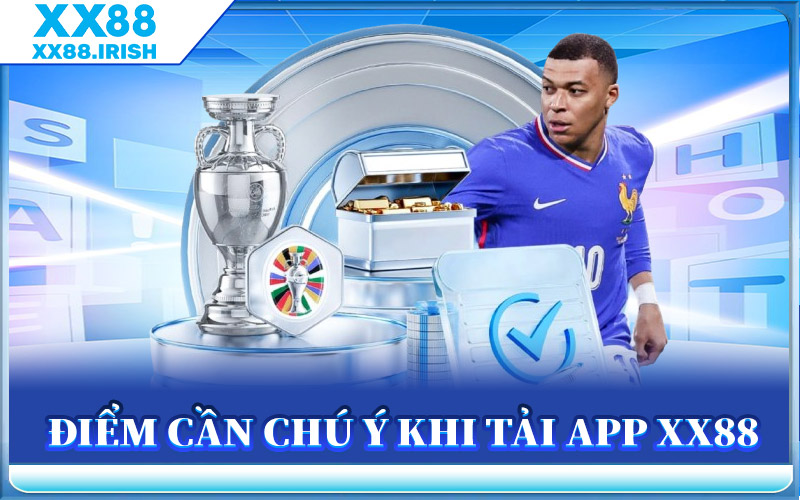 Điểm Cần Chú Ý Khi Tải App XX88