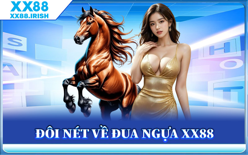 Đua Ngựa XX88 - Bùng Nổ Cảm Xúc Trên Đường Đua Thực Thụ 1 Đôi Nét Về Đua Ngựa XX88