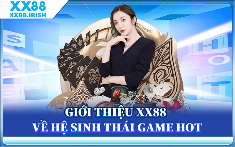 Giới Thiệu XX88 Về Hệ Sinh Thái Game Hot