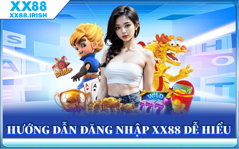 Hướng Dẫn Đăng Nhập XX88 Dễ Hiểu