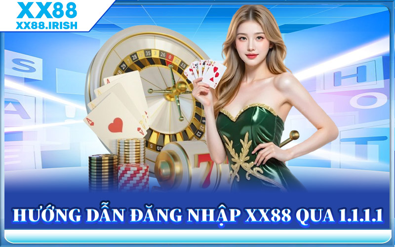 Hướng Dẫn Đăng Nhập XX88 Qua 1.1.1.1