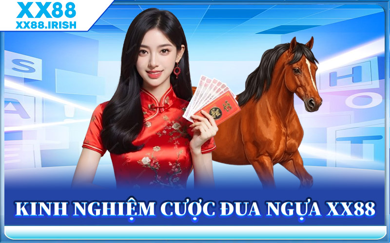 Đua Ngựa XX88 - Bùng Nổ Cảm Xúc Trên Đường Đua Thực Thụ 3 Kinh Nghiệm Cược Đua Ngựa XX88