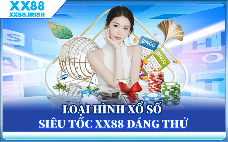 Loại Hình Xổ Số Siêu Tốc XX88 Đáng Thử
