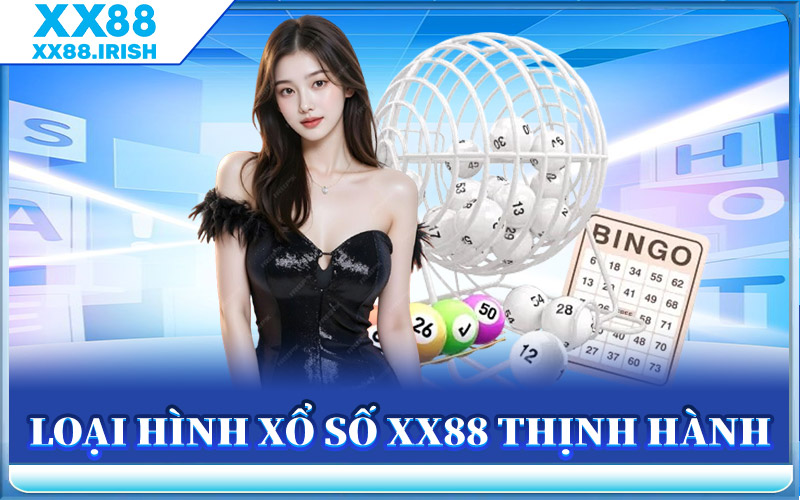 Loại Hình Xổ Số XX88 Thịnh Hành