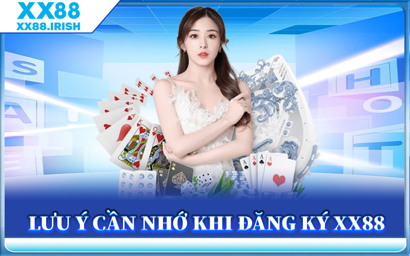 Đăng Ký XX88 - Cơ Hội Nhận Thưởng Lên Đến 10 Triệu Đồng 3 Lưu Ý Cần Nhớ Khi Đăng Ký XX88