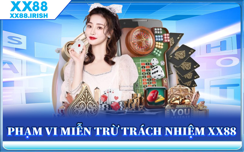 Phạm Vi Miễn Trừ Trách Nhiệm XX88