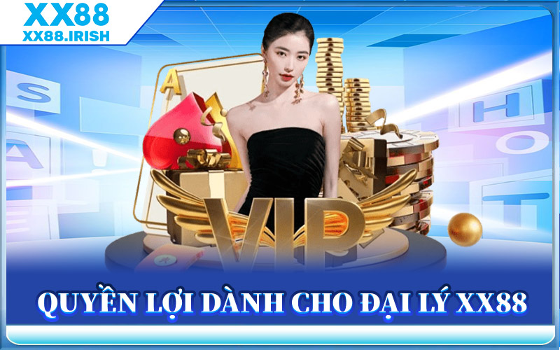 Quyền Lợi Dành Cho Đại Lý XX88