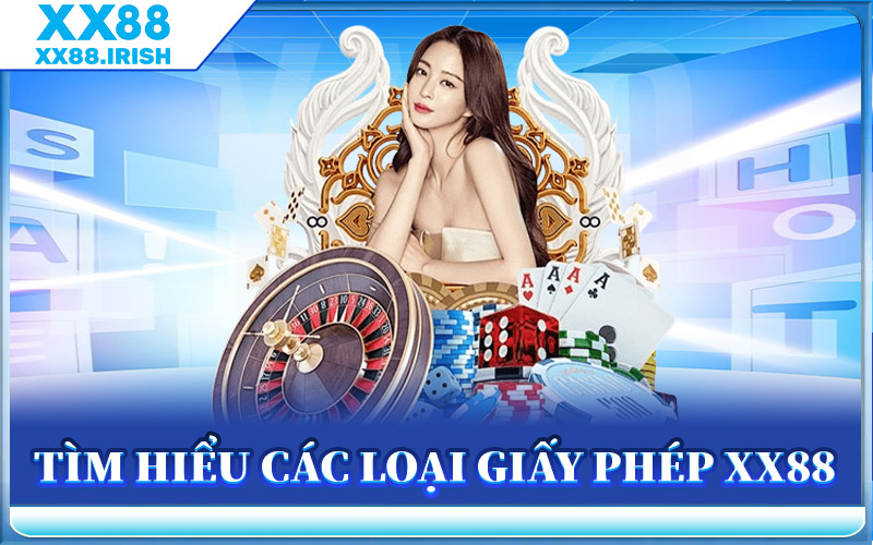 Tìm Hiểu Các Loại Giấy Phép XX88