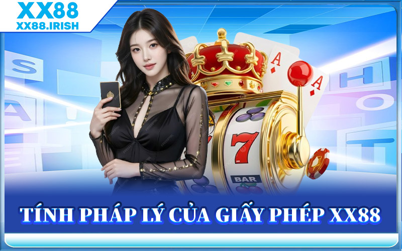 Tính pháp Lý Của Giấy Phép XX88