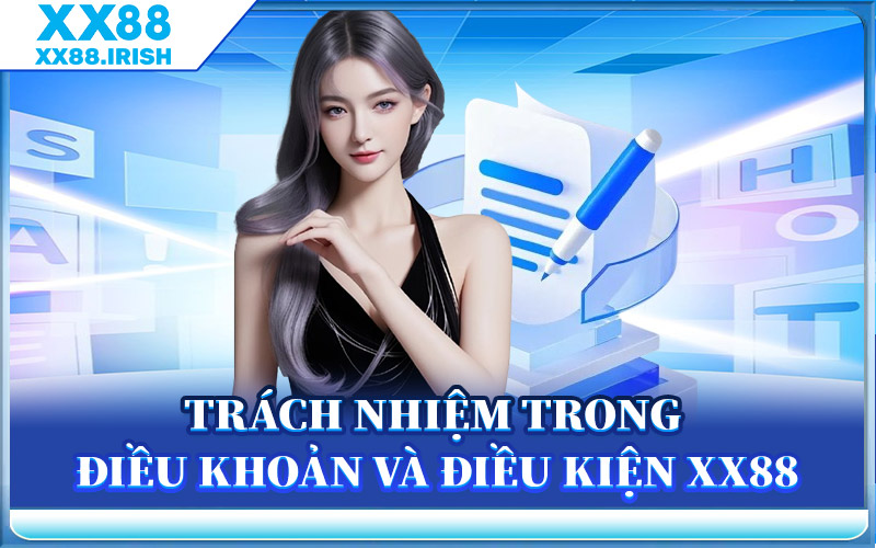 Trách Nhiệm Trong Điều Khoản Và Điều Kiện XX88